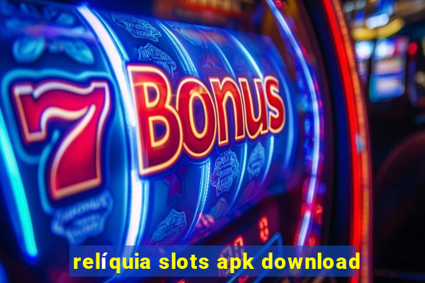 relíquia slots apk download