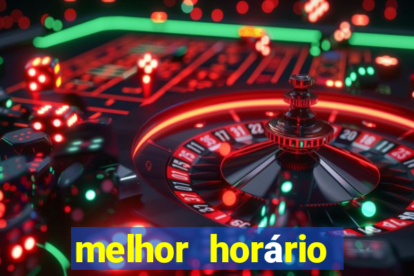 melhor horário para jogar fortune dragon madrugada