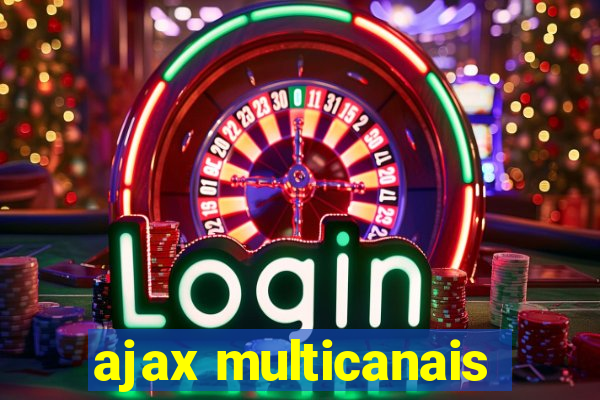 ajax multicanais