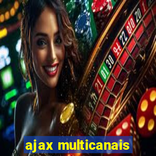 ajax multicanais