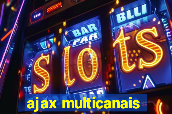 ajax multicanais