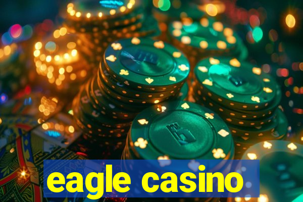 eagle casino