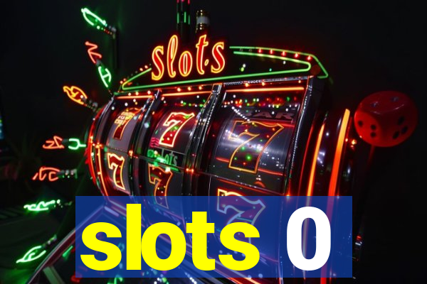 slots 0