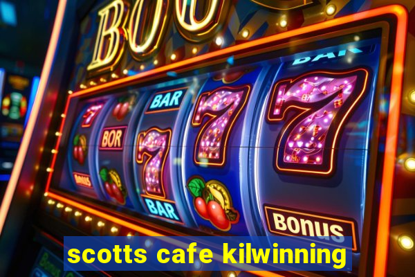 scotts cafe kilwinning