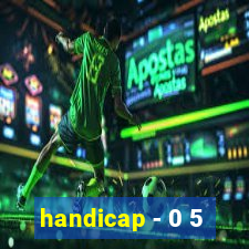 handicap - 0 5