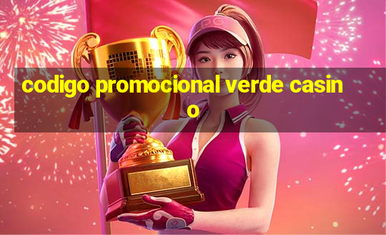 codigo promocional verde casino