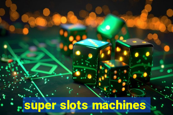 super slots machines