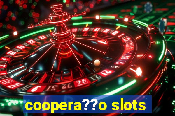 coopera??o slots