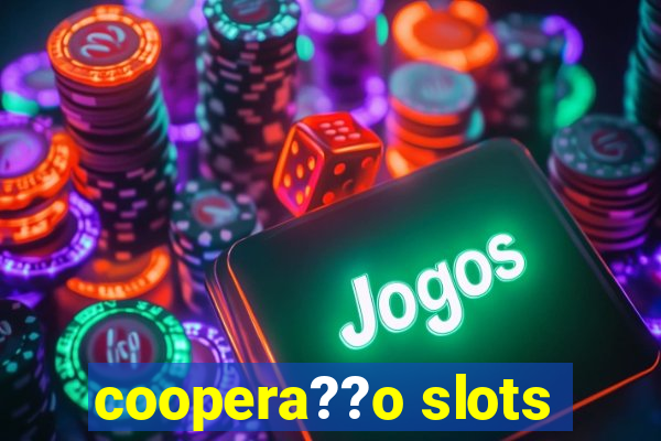 coopera??o slots