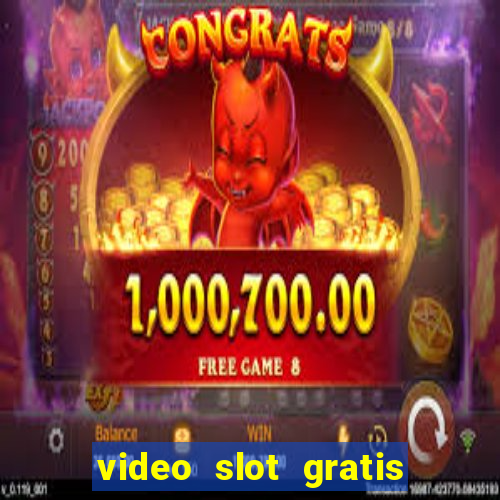 video slot gratis senza registrazione