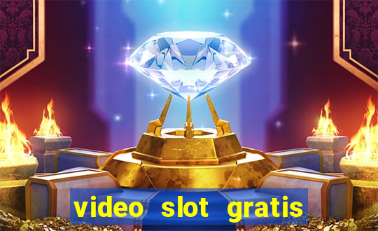 video slot gratis senza registrazione