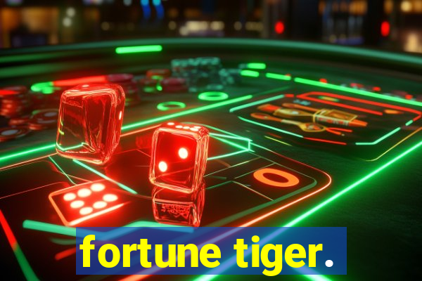 fortune tiger.