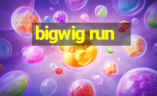 bigwig run