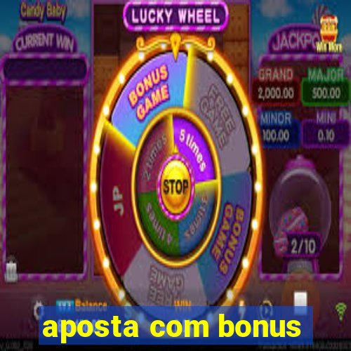 aposta com bonus