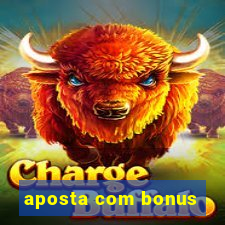 aposta com bonus