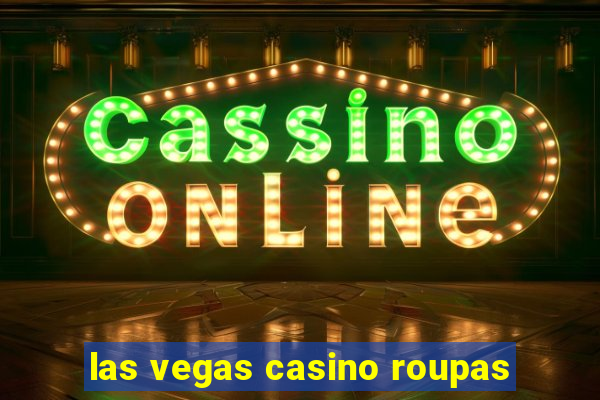 las vegas casino roupas