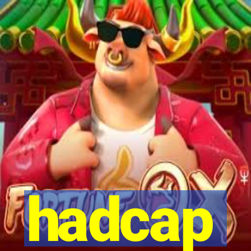 hadcap