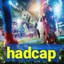 hadcap