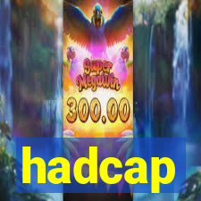 hadcap