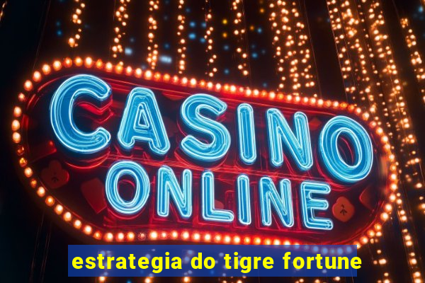 estrategia do tigre fortune