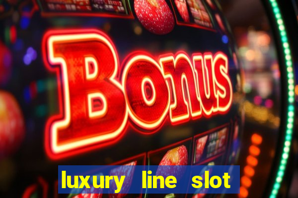 luxury line slot machine online