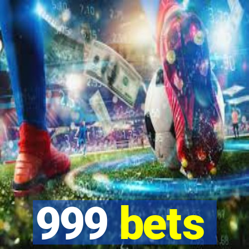 999 bets