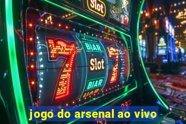 jogo do arsenal ao vivo