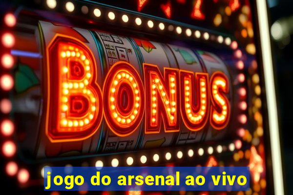 jogo do arsenal ao vivo