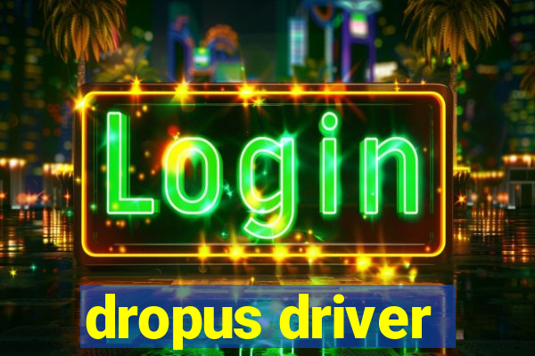 dropus driver