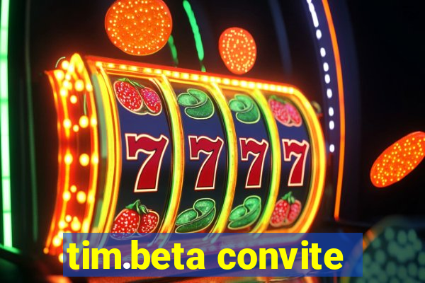 tim.beta convite