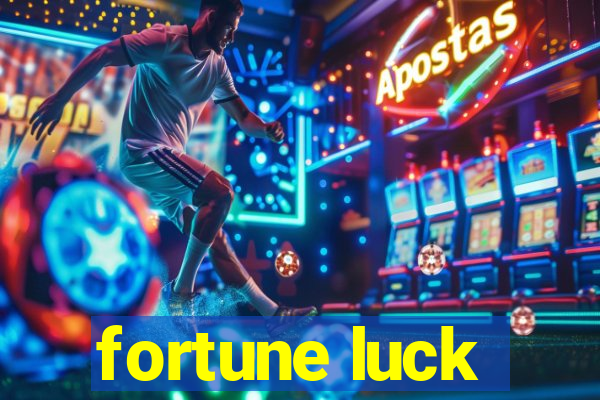 fortune luck