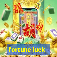 fortune luck