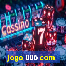 jogo 006 com