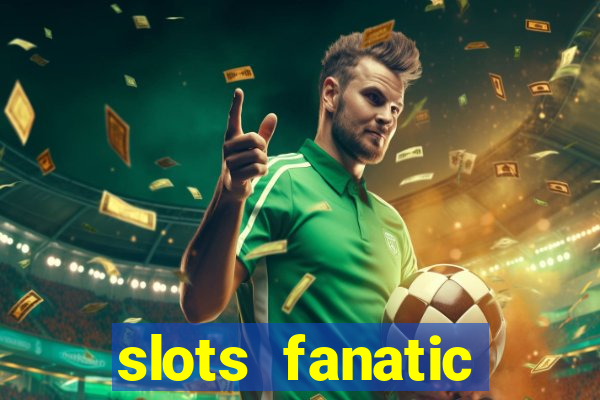 slots fanatic online spin free