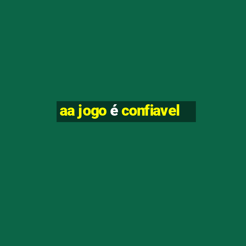 aa jogo é confiavel