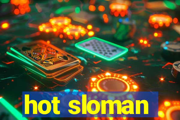 hot sloman