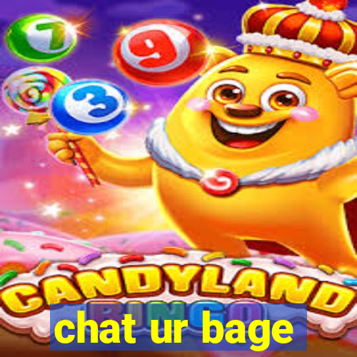 chat ur bage