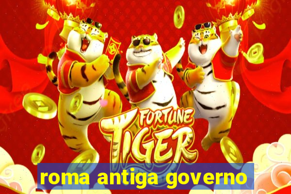 roma antiga governo