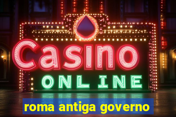 roma antiga governo