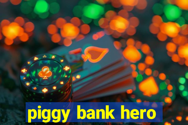 piggy bank hero