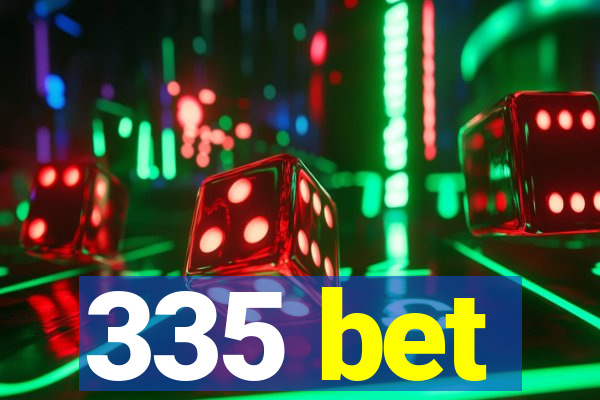 335 bet