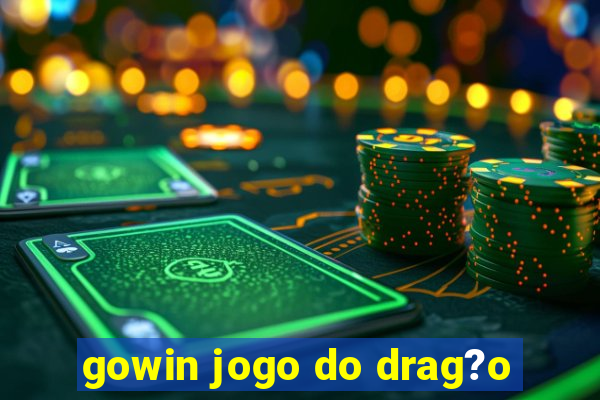 gowin jogo do drag?o