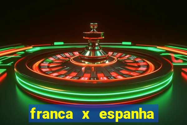 franca x espanha ao vivo