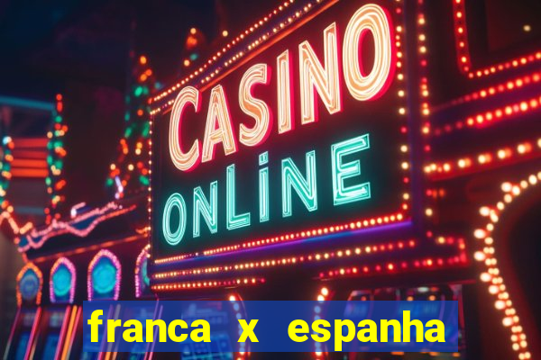 franca x espanha ao vivo