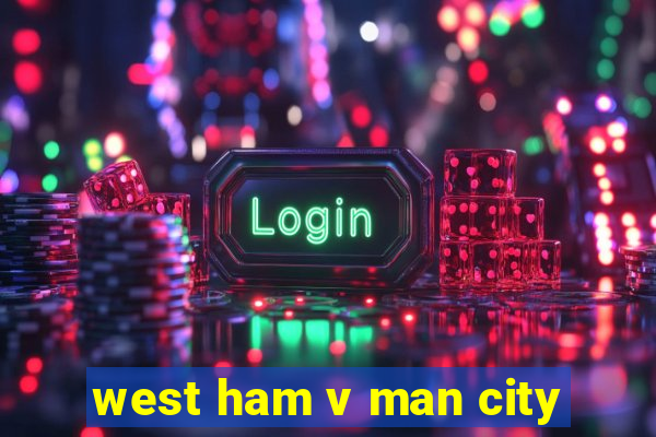 west ham v man city