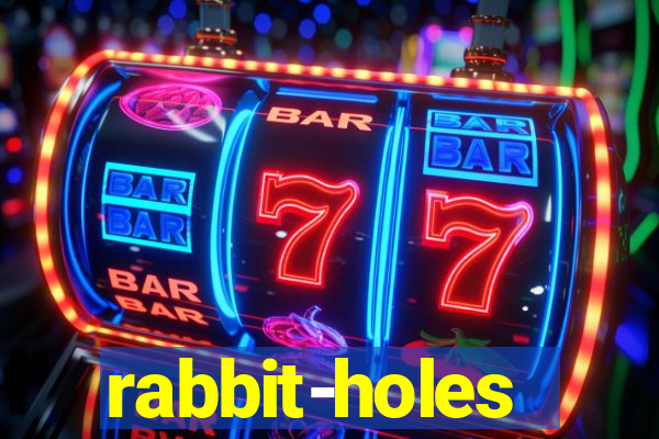 rabbit-holes