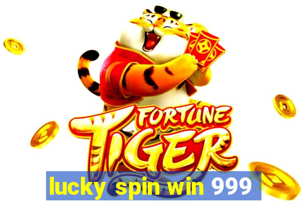 lucky spin win 999