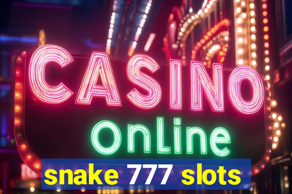 snake 777 slots