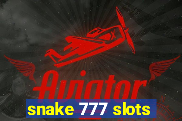 snake 777 slots