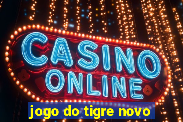 jogo do tigre novo